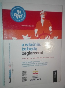 A WŁAŚNIE, ŻE BĘDĘ ŻEGLARZEM! Tomek Jakubowski +CD