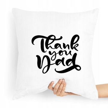 PODUSZKA PREZENT DLA TATY OJCA THANK YOU DAD z Nadrukiem ze Zdjęciem