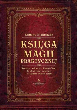 KSIĘGA MAGII PRAKTYCZNEJ. RYTUAŁY I ZAKLĘ.. EBOOK