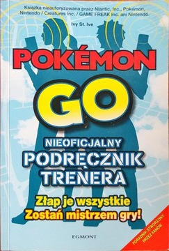 Pokémon Go. Nieoficjalny podręcznik trenera