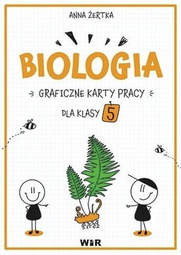 BIOLOGIA. GRAFICZNE KARTY PRACY DLA KLASY 5