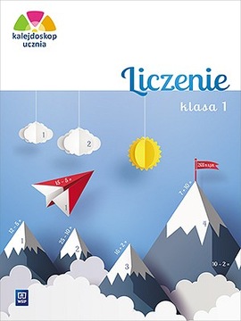 Kalejdoskop ucznia. Liczenie. Klasa 1