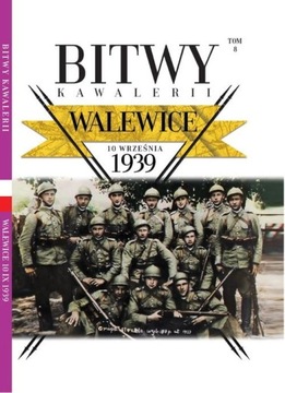Bitwy Kawalerii. Tom 8. Walewice