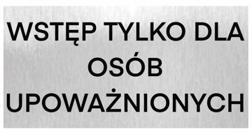 Tabliczka aluminiowa WSTĘP TYLKO DLA OSÓB UPOWAŻNIONYCH 20x10cm