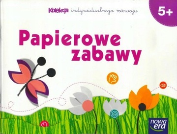 Pięciolatki. Papierowe zabawy . Kolekcja indywidualnego rozwoju D. Dziamska