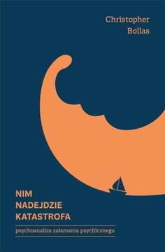 NIM NADEJDZIE KATASTROFA, CHRISTOPHER BOLLAS