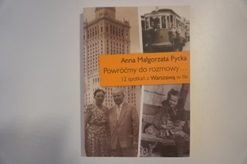 Powróćmy do rozmowy 12 spotkań z Warszawą w tle Anna Małgorzata Pycka