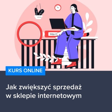 Kurs Jak zwiększyć sprzedaż w sklepie internetowym