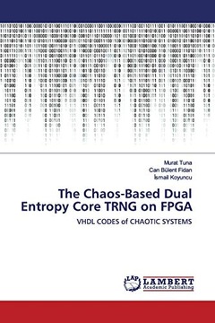 Koyuncu, İsmailThe Chaos-Based Dual Entropy Core TRNG on FPGA: VHDL CODES o