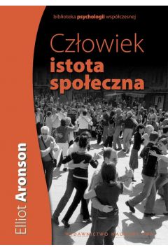 Człowiek istota społeczna Elliot Aronson Aronson