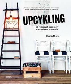 Upcykling 20 twórczych projektów z materiałów... Max McMurdo