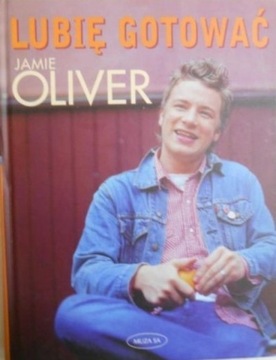 Jamie Oliver - Lubię gotować