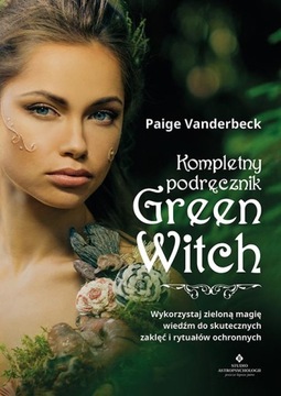 KOMPLETNY PODRĘCZNIK GREEN WITCH MAGIA VANDERBECK