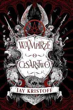 WAMPIRZE CESARSTWO KSIĘGA 1 Jay Kristoff
