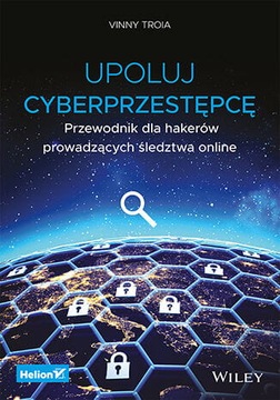 Upoluj cyberprzestępcę. Przewodnik dla hakerów pro