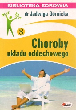 Choroby układu oddechowego. Biblioteka zdrowia. Jadwiga Górnicka