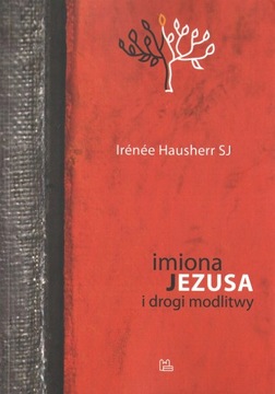 Imiona Jezusa i drogi modlitwy Irénée Hausherr SJ