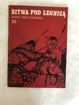 BITWA POD LEGNICĄ opowieść o walkach z najazdami tatarskimi Anna Krzywańska