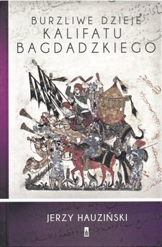 Burzliwe dzieje Kalifatu Bagdadzkiego
