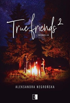 TRUE FRIENDS 2, NEGROŃSKA ALEKSANDRA