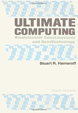 Hameroff, S. R. Ultimate Computing: Biomolecular Consciousness and NanoTech