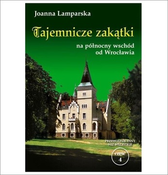 TAJEMNICZE ZAKĄTKI NA PŁN.-WSCH. OD WROCŁAWIA OBORNIKI MILICZ TRZEBNICA