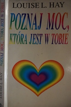 POZNAJ MOC KTÓRA JEST W TOBIE LOUISE HAY