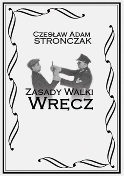 ZASADY WALKI WRĘCZ, STRONCZAK CZESŁAW ADAM