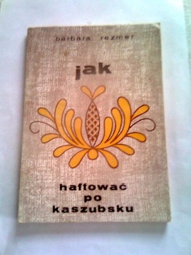 JAK HAFTOWAĆ PO KASZUBSKU - B. Rezmer