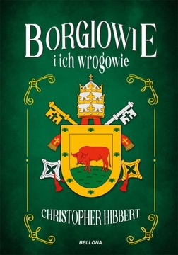 Borgiowie i ich wrogowie Christopher Hibbert