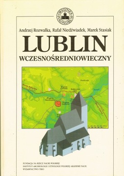 Lublin wczesnośredniowieczny - Rozwałka A.; (Inst. Archeologii PAN) NOWA