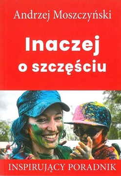 INACZEJ O SZCZĘŚCIU