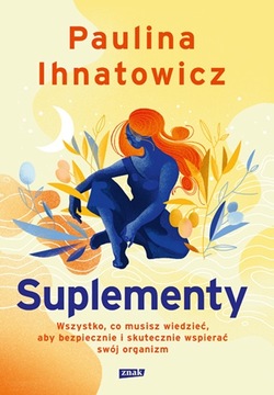 Suplementy. Wszystko, co musisz wiedzieć, aby bezp