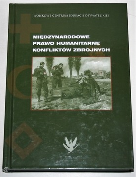 Międzynarodowe prawo humanitarne konfliktów zbrojnych Falkowski Marcinko tw