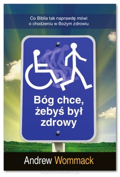 Bóg chce żebyś był zdrowy! - A.Wommack