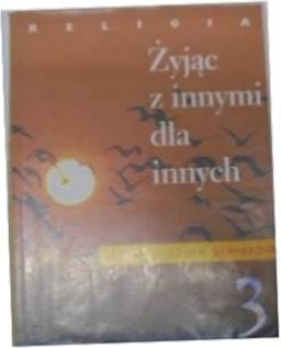 Żyjąc dla innych. Religia podręcznik klasa 3 -