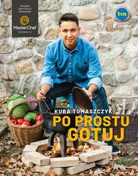 Po prostu gotuj. Książka zwycięzc MasterChef 2022