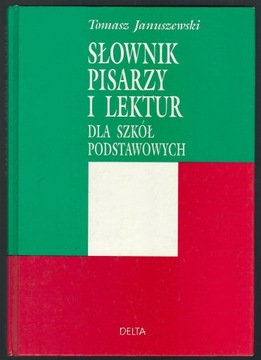 SŁOWNIK PISARZY I LEKTUR DLA SZKÓŁ PODSTAWOWYCH