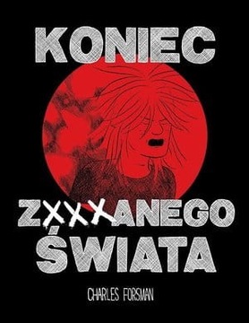 Koniec zxxxnanego świata Charles Forsman