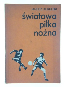 ŚWIATOWA PIŁKA NOŻNA cz. 2 - Janusz. Kukulski