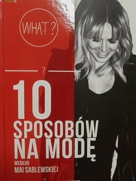 10 SPOSOBÓW NA MODĘ WEDŁUG MAI SABLEWSKIEJ