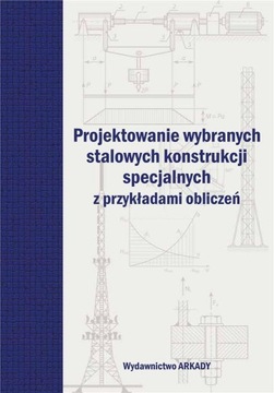 PROJEKTOWANIE WYBRANYCH STALOWYCH KONSTRUKCJI..