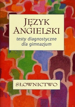 Język angielski. Testy diagnostyczne dla gimnazjum. Słownictwo | Ebook