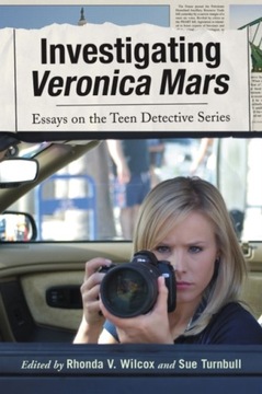 Investigating Veronica Mars - Rhonda V. Wilcox
