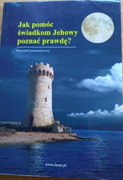 Jak pomóc świadkom jehowy poznać prawdę? Krzysztof Pomazańcowy