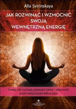 JAK ROZWINĄĆ I WZMOCNIĆ SWOJĄ WEWNĘTRZNĄ ENERGIĘ