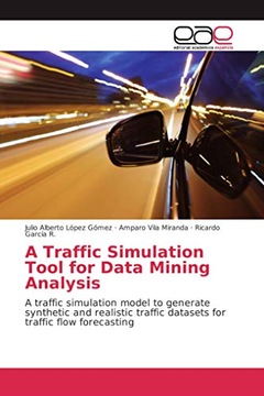García R., Ricardo A Traffic Simulation Tool for Data Mining Analysis: A tr
