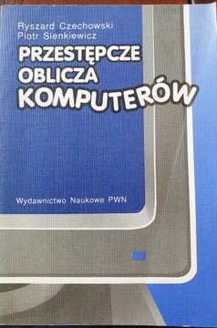 Czechowski R. Przestępcze Oblicza Komputerów