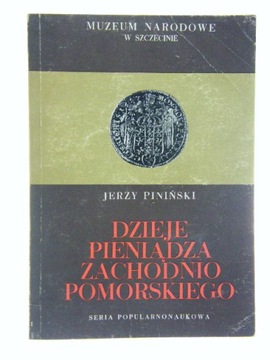 DZIEJE PIENIĄDZA ZACHODNIOPOMORSKIEGO PIENIŃSKI