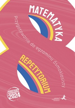 MATEMATYKA REPETYTORIUM PRZYGOTOWANIE DO EGZAMINU ÓSMOKLASISTY WYD. 2024